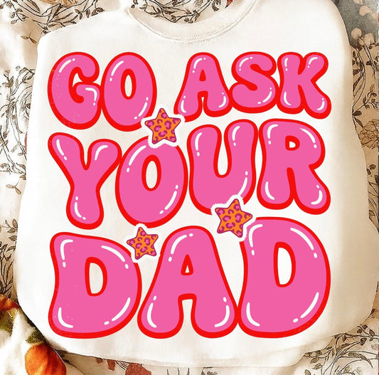 go ask your dad