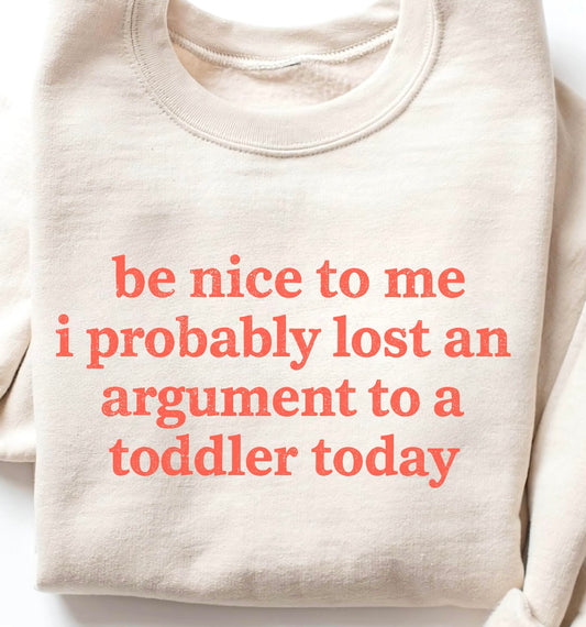 be nice to me