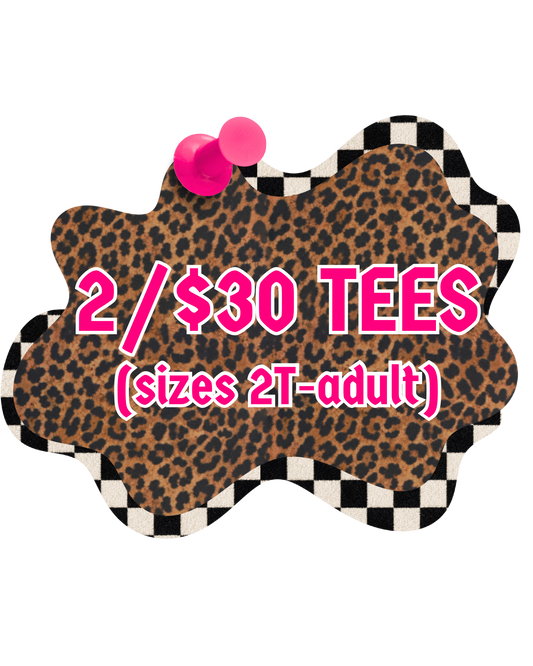 2 FOR $30 TEES